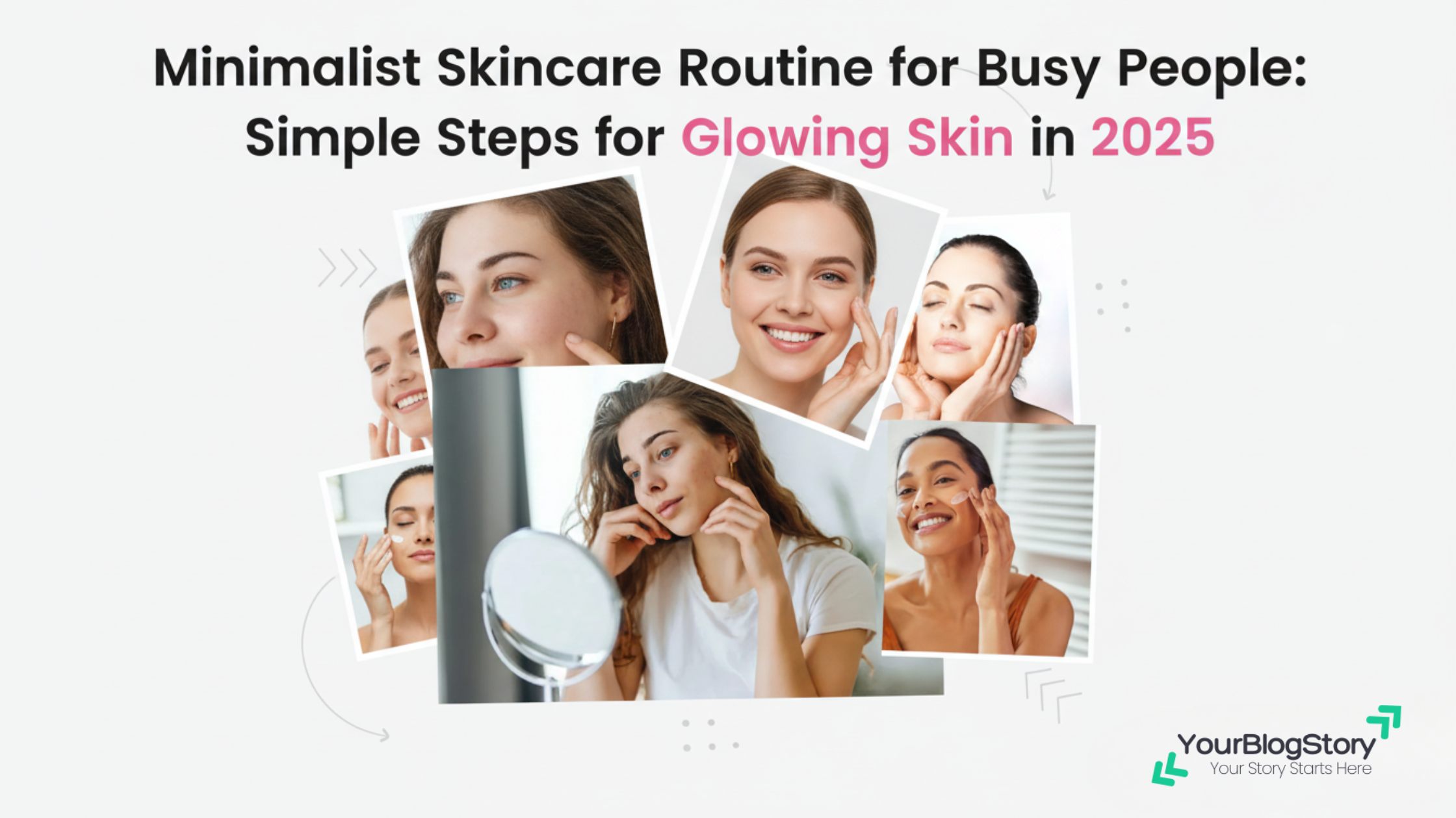 Minimalist Skincare Routine for Busy People: Simple Steps for Glowing Skin in 2025